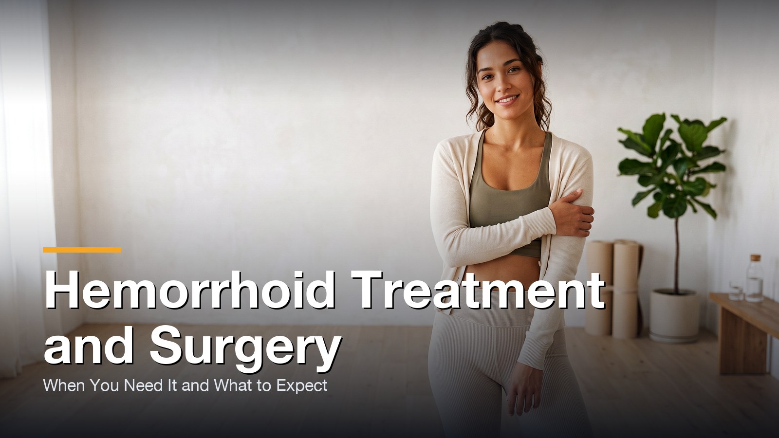 Hemorrhoid Treatment and Surgery: When You Need It and What to Expect