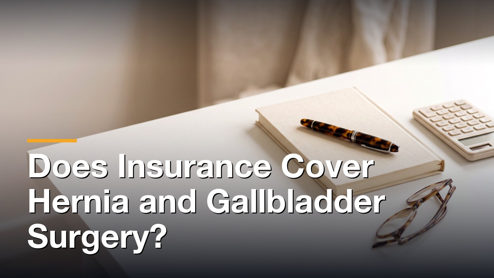 Does Insurance Cover Hernia and Gallbladder Surgery?